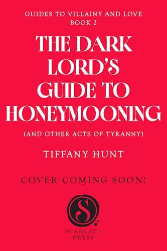 The Dark Lord's Guide to Honeymooning [and Other Acts of Tyranny] (Guides to Villainy and Love)