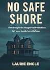 No Safe Shore by Laurie Engle No Safe Shore by Laurie Engle
