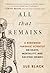 [Sue Black] All That Remains: A Renowned Forensic Scientist on Death, Mortality, and Solving Crimes