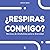 ¿Respiras conmigo?: Recurso...