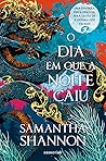 O Dia em que a Noite Caiu by Samantha Shannon
