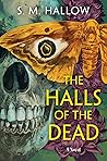 The Halls of the Dead by S. M. Hallow The Halls of the Dead by S. M. Hallow