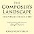 The Composer's Landscape: T...