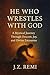 He Who Wrestles With God by J. Z. Remi