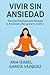 Vivir sin Ansiedad by Ana Isabel García Vázquez