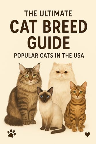 The Ultimate Cat Breed Guide: Learn About Cat Breeds, Care Tips, Grooming, and Fun Facts (Kindle Edition)