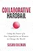 Collaborative Hardball: Using the Power of a New Negotiation as Women to Change the World