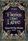 Faeries Don't Love (Heart of the Worlds Book 4)