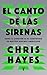 El canto de las sirenas by Chris Hayes
