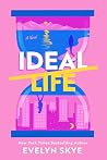 Ideal Life: A Novel