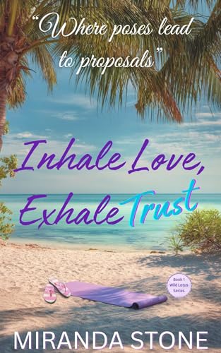 Inhale Love, Exhale Trust: Where Poses Lead to Proposals (Wild Lotus Book 1)