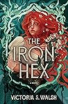 The Iron Hex by Victoria S. Walsh