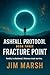 Ashfall Protocol - Fracture Point Book Three by Jim Marsh