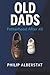 Old Dads: Fatherhood After ...