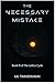 The Necessary Mistake: Book...