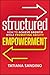 Structured Empowerment: How to Achieve Growth While Promoting Agility