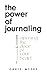 The Power of Journaling by Chris Myers The Power of Journaling by Chris Myers