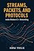 Streams, Packets, and Proto...