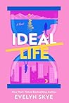 Ideal Life: A Novel