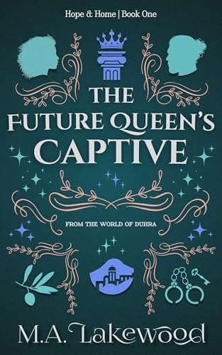 The Future Queen's Captive (Hope & Home Duology, #1)