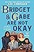 Bridget & Gabe Are Not Okay: A Novel