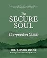 The Secure Soul Companion Guide: Finding Inner Strength and Connection When Trust Doesn't Come Easy