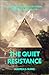 The Quiet Resistance: An Invitation to Slow Down and Find a Richer Life