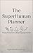 The SuperHuman Planner by C.J. Dixon