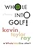 Whole Into Golf!: A Fantasy