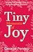 Tiny Moments of Joy by George Penney