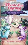 Book cover for The Murky Mess (Axolotl Agency Book 1)