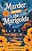 Murder Under the Marigolds:...