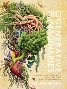 [Re]generative imaginaries: Cultivating cultures of possibility for a healthy planet with arts-based