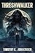 Threshwalker: A Supernatura...