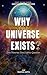 Why the Universe Exists: Tw...