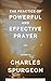 The Practice of Powerful and Effective Prayer