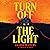 Turn Off the Light: A Novel