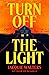 Turn Off the Light: A Novel