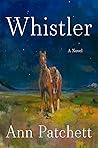 Whistler by Ann Patchett