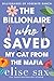 The Billionaire Who Saved My Cat From The Mafia: A Small Town, Woman in Peril Billionaire Romance (Billionaires of Yosemite Ranch Book 5)