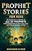 Prophet Stories for Childre...