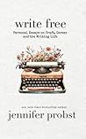 Write Free by Jennifer Probst
