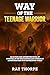 THE WAY OF THE TEENAGE WARR...