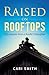 Raised on Rooftops by Cari Smith