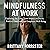 Mindfulness at Work: Explor...