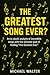 The Greatest Song Ever? by Michael Walter