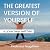The Greatest Version of You...