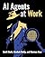 AI Agents at Work by Scott Burk