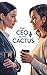 The CEO & The Cactus by Diana Kidd