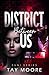 District Between us by Tay Moore